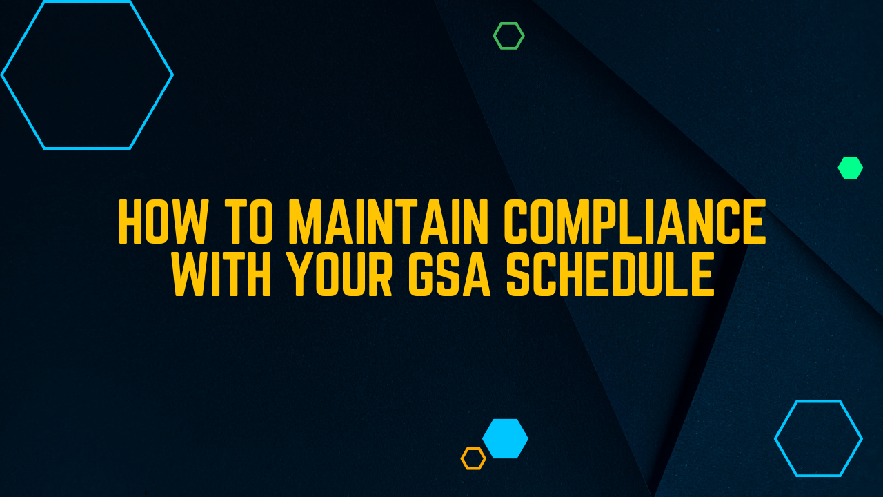 How to Maintain Compliance with Your GSA Schedule?